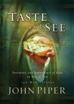 Taste and See: Savoring the Supremacy of God in All of Life, Piper, John