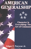 American Generalship: Character Is Everything: The Art of Command, Puryear, Edgar