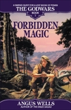 Forbidden Magic: The Godwars Book 1, Wells, Angus