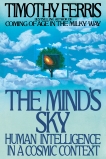 The Mind's Sky: Human Intelligence in a Cosmic Context, Ferris, Timothy