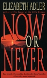 Now or Never: A Novel, Adler, Elizabeth