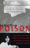 Seductive Poison: A Jonestown Survivor's Story of Life and Death in the Peoples Temple, Layton, Deborah