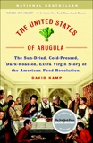 The United States of Arugula: The Sun Dried, Cold Pressed, Dark Roasted, Extra Virgin Story of the American Food Revolution, Kamp, David