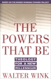 The Powers That Be: Theology for a New Millennium, Wink, Walter