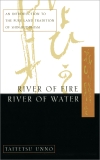 River of Fire, River of Water: An Introduction to the Pure Land Tradition of Shin Buddhism, Unno, Taitetsu