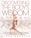 Discovering the Body's Wisdom: A Comprehensive Guide to More than Fifty Mind-Body Practices That Can Relieve Pa in, Reduce Stress, and Foster Health, Spiritual Growth, and Inner Peace, Knaster, Mirka