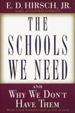 The Schools We Need: And Why We Don't Have Them, Hirsch, E.D.