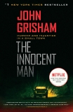 The Innocent Man: Murder and Injustice in a Small Town, Grisham, John