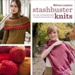 Stashbuster Knits: Tips, Tricks, and 21 Beautiful Projects for Using Your Favorite Leftover Yarn, Leapman, Melissa