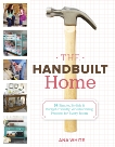 The Handbuilt Home: 34 Simple Stylish and Budget-Friendly Woodworking Projects for Every Room, White, Ana