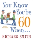 You Know You're 60 When . . ., Smith, Richard