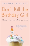 Don't Kill the Birthday Girl: Tales from an Allergic Life, Beasley, Sandra