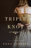 A Triple Knot: A Novel, Campion, Emma