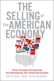 The Selling of the American Economy: How Foreign Companies Are Remaking the American Dream, Maynard, Micheline