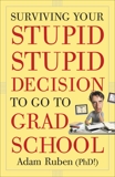 Surviving Your Stupid, Stupid Decision to Go to Grad School, Ruben, Adam