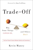 Trade-Off: Why Some Things Catch On, and Others Don't, Maney, Kevin