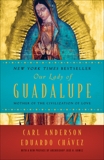 Our Lady of Guadalupe: Mother of the Civilization of Love, Anderson, Carl & Chavez, Eduardo