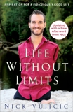 Life Without Limits: Inspiration for a Ridiculously Good Life, Vujicic, Nick