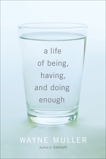 A Life of Being, Having, and Doing Enough, Muller, Wayne