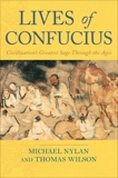 Lives of Confucius: Civilization's Greatest Sage Through the Ages, Nylan, Michael & Wilson, Thomas