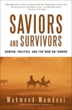 Saviors and Survivors: Darfur, Politics, and the War on Terror, Mamdani, Mahmood