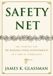 Safety Net: The Strategy for De-Risking Your Investments in a Time of Turbulence, Glassman, James