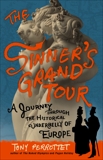 The Sinner's Grand Tour: A Journey Through the Historical Underbelly of Europe, Perrottet, Tony