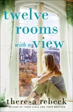 Twelve Rooms with a View: A Novel, Rebeck, Theresa