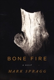 Bone Fire, Spragg, Mark