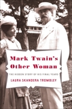 Mark Twain's Other Woman, Trombley, Laura Skandera