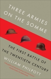 Three Armies on the Somme: The First Battle of the Twentieth Century, Philpott, William