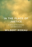 In the Place of Justice: A Story of Punishment and Deliverance, Rideau, Wilbert