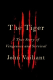 The Tiger: A True Story of Vengeance and Survival, Vaillant, John