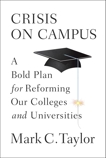 Crisis on Campus: A Bold Plan for Reforming Our Colleges and Universities, Taylor, Mark C.