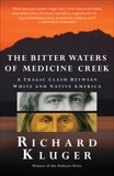 The Bitter Waters of Medicine Creek: A Tragic Clash Between White and Native America, Kluger, Richard