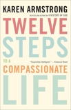 Twelve Steps to a Compassionate Life, Armstrong, Karen