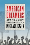 American Dreamers: How the Left Changed a Nation, Kazin, Michael