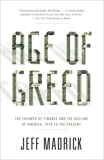 Age of Greed: The Triumph of Finance and the Decline of America, 1970 to the Present, Madrick, Jeff