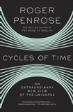 Cycles of Time: An Extraordinary New View of the Universe, Penrose, Roger