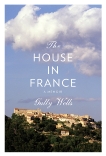 The House in France: A Memoir, Wells, Gully