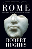 Rome: A Cultural, Visual, and Personal History, Hughes, Robert