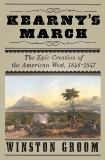 Kearny's March: The Epic Creation of the American West, 1846-1847, Groom, Winston