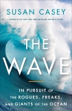 The Wave: In Pursuit of the Rogues, Freaks and Giants of the Ocean, Casey, Susan