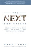 The Next Christians: Seven Ways You Can Live the Gospel and Restore the World, Lyons, Gabe