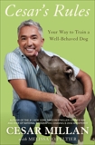 Cesar's Rules: Your Way to Train a Well-Behaved Dog, Millan, Cesar & Peltier, Melissa Jo