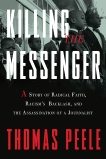 Killing the Messenger: A Story of Radical Faith, Racism's Backlash, and the Assassination of a Journalist, Peele, Thomas