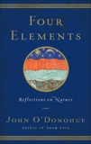 Four Elements: Reflections on Nature, O'Donohue, John