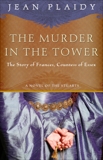 The Murder in the Tower: The Story of Frances, Countess of Essex, Plaidy, Jean