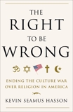 The Right to Be Wrong: Ending the Culture War Over Religion in America, Hasson, Kevin Seamus