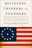 Believers, Thinkers, and Founders: How We Came to Be One Nation Under God, Hasson, Kevin Seamus